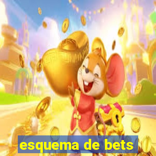 esquema de bets